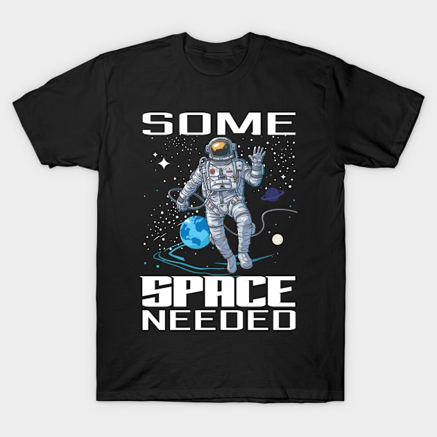 Some Space Needed T-Shirt by RJCatch